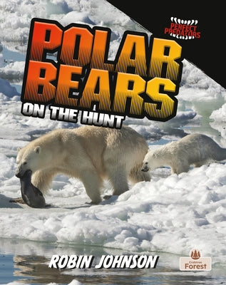 Polar Bears on the Hunt by Johnson, Robin