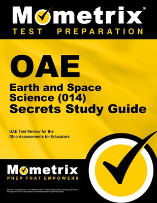 Oae Earth and Space Science (014) Secrets Study Guide: Oae Test Review for the Ohio Assessments for Educators by Mometrix Ohio Teacher Certification Test