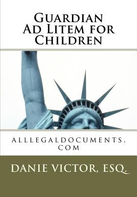 Guardian Ad Litem for Children: Family Law by Esq, Danie Victor