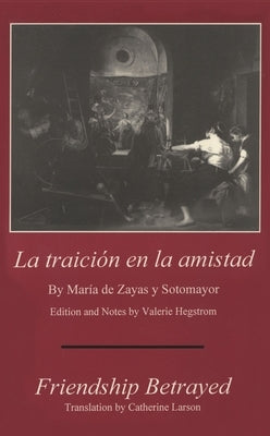 La Traicion En La Amistad by Sotomayor, Maria De Zayas y.