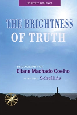 The Brightness of Truth by Machado Coelho, Eliana