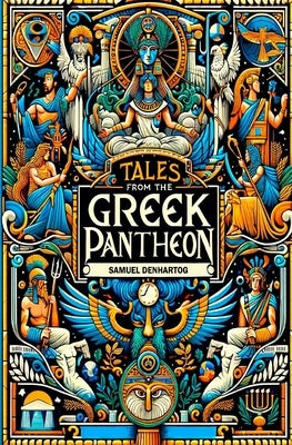 Tales from the Greek Pantheon by Denhartog, Samuel