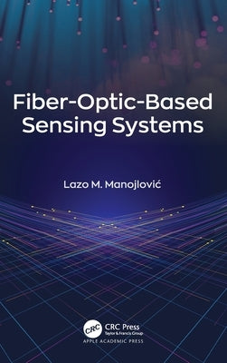 Fiber-Optic-Based Sensing Systems by Manojlovic, Lazo M.