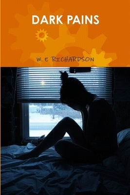 Dark Pains by Richardson, W. E.