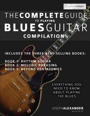 The Complete Guide to Playing Blues Guitar - Compilation by Joseph Alexander