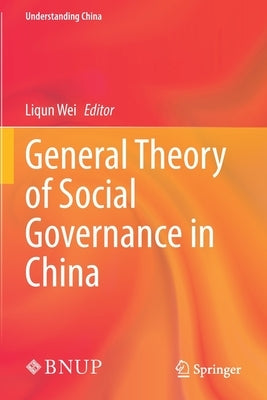 General Theory of Social Governance in China by Wei, Liqun