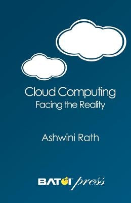 Cloud Computing: Facing the Reality by Rath, Ashwini