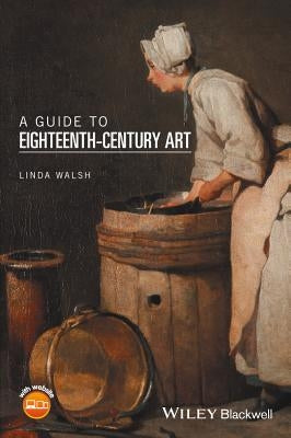 A Guide to Eighteenth-Century Art by Walsh, Linda