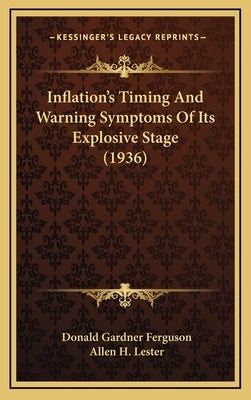 Inflation's Timing And Warning Symptoms Of Its Explosive Stage (1936) by Ferguson, Donald Gardner