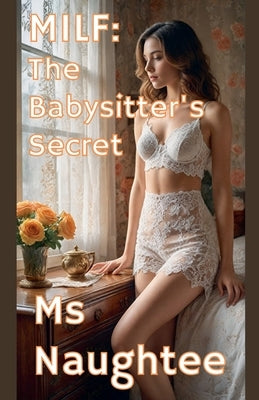 Milf: The Babysitter's Secret by Naughtee