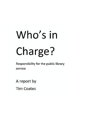 Who's in Charge? Responsibility for the Public Library Service by Coates, Tim