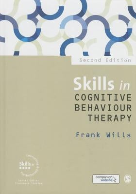 Skills in Cognitive Behaviour Therapy by Wills, Frank