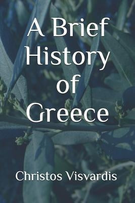 A Brief History of Greece by Visvardis, Christos
