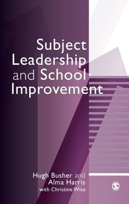 Subject Leadership and School Improvement by Busher, Hugh