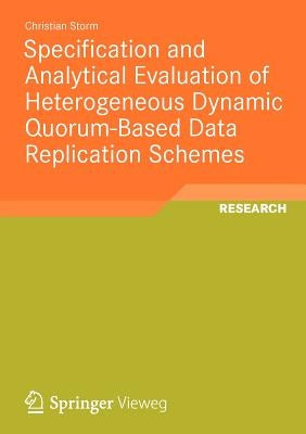 Specification and Analytical Evaluation of Heterogeneous Dynamic Quorum-Based Data Replication Schemes by Storm, Christian