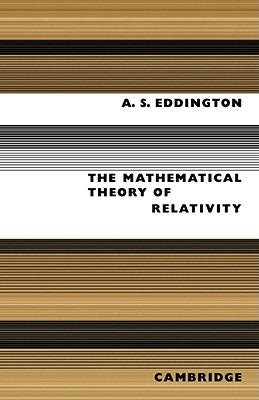 The Mathematical Theory of Relativity by Eddington, A. S.