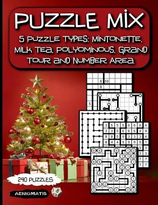 Puzzle Mix: 5 Puzzle Types: Mintonette, Milk Tea, Polyominous, Grand Tour and Number Area. by Aenigmatis