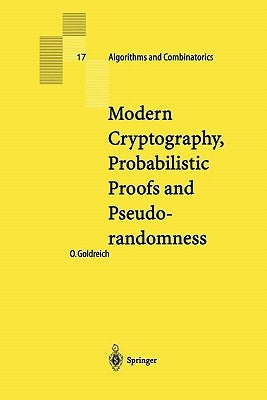 Modern Cryptography, Probabilistic Proofs and Pseudorandomness by Goldreich, Oded