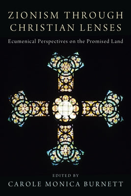 Zionism through Christian Lenses by Burnett, Carole Monica