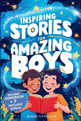Inspiring Stories for Amazing Boys: A Motivational Book about Courage, Friendship, and Self-Confidence for Young Readers by Playground, Wonder