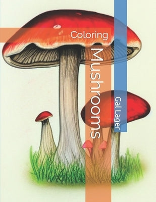 Mushrooms: Coloring by Lager, Ian