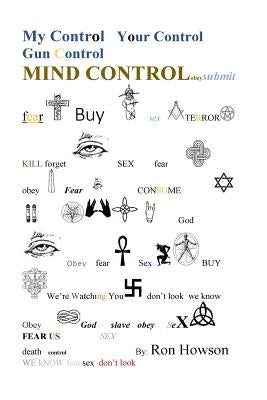 My Control, Your Control, Gun Control, Mind Control by Howson, Ron