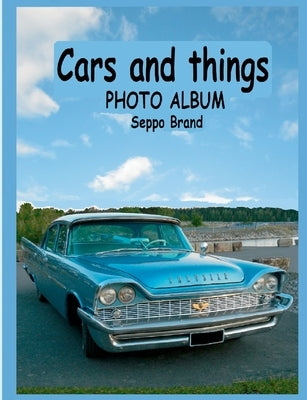 Cars and things: Photo album Seppo Brand by Brand, Seppo