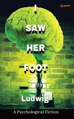 I Saw Her Foot by Ludwig