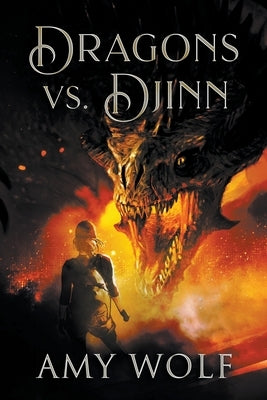 Dragons vs. Djinn by Wolf, Amy