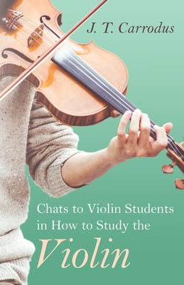 Chats to Violin Students in How to Study the Violin by Carrodus, J. T.