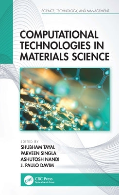 Computational Technologies in Materials Science by Tayal, Shubham