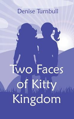 Two Faces of Kitty Kingdom by Turnbull, Denise