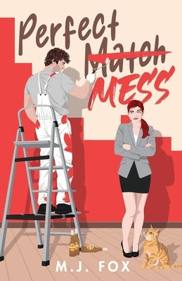 Perfect Mess: A Laugh Out Loud Enemies to Lovers Romantic Comedy by Fox, M. J.