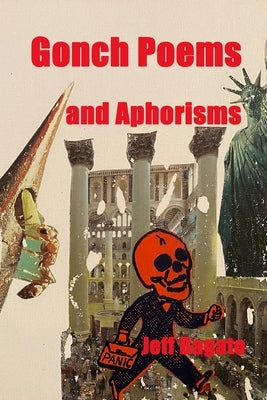 Nag Anhallo lan Callanagga Gonchan: Gonch Poems and Aphorisms by Bagato, Jeff