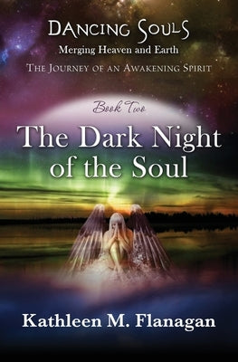 Dancing Souls: The Dark Night of the Soul by Flanagan, Kathleen M.