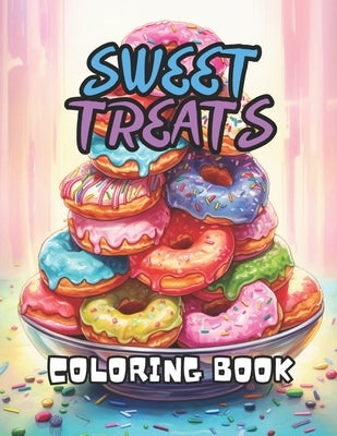 Sweet Treats Coloring Book: 40 Images 8.5x11 Desserts, Cakes, Donuts, Sweets Mindful Coloring and Stress Relief for Kids, Teens, Adults, and Senio by Journals, Pm