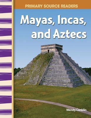 Mayas, Incas, and Aztecs by Conklin, Wendy