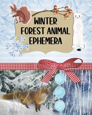 Winter Forest Animal Ephemera Collection: Over 200 Images for Scrapbooking, Junk Journals, Decoupage or Collage Art by Harrett, Marc