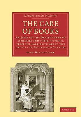 The Care of Books by Clark, John Willis