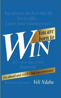 You Are Born to Win by Neuroengineer', Veli Ndaba -. 'The