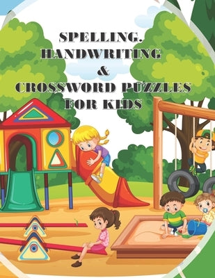 Spelling Handwriting & Crossword Puzzles for Kids: My First Grade Workbook With Sight Words and More Sentences Improve To Your Kid's Spelling Skills by Booster, Power Brain