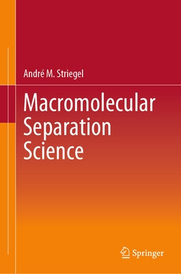 Macromolecular Separation Science by Striegel, André M.