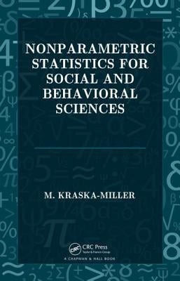 Nonparametric Statistics for Social and Behavioral Sciences by Kraska-Miller, M.