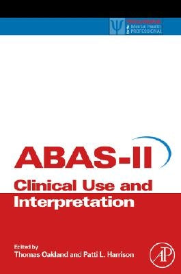 Adaptive Behavior Assessment System-II: Clinical Use and Interpretation by Oakland, Thomas