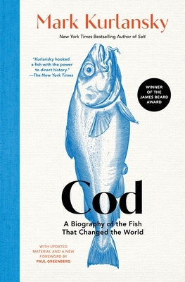 Cod: A Biography of the Fish That Changed the World by Kurlansky, Mark