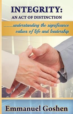 Integrity: An Act Of Distinction by Emmanuel, Goshen