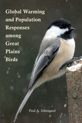 Global Warming and Population Responses among Great Plains Birds by Johnsgard, Paul