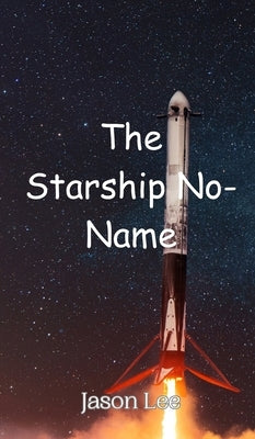 The Starship No-Name by Lee, Jason