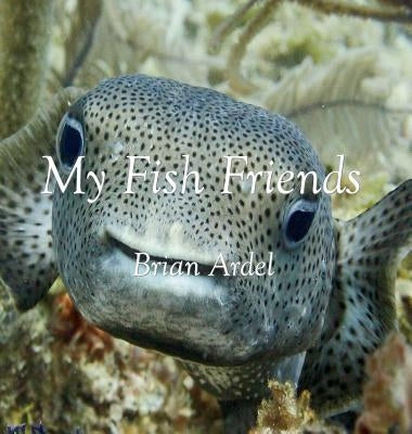 My Fish Friends by Ardel, Brian