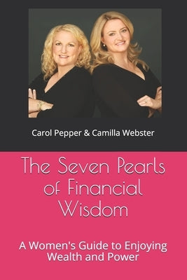 The Seven Pearls of Financial Wisdom: A Women's Guide to Enjoying Wealth and Power by Webster, Camilla